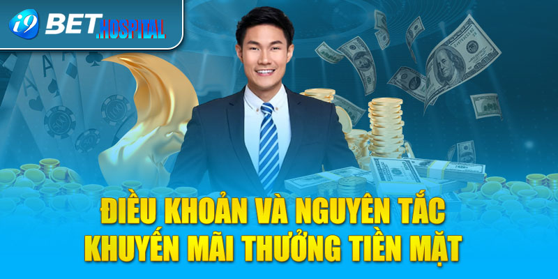 Điều khoản và nguyên tắc khuyến mãi thưởng tiền mặt