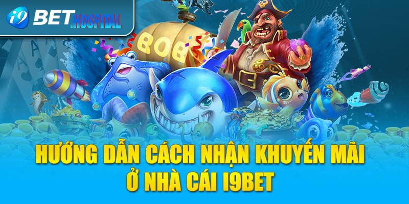 Hướng dẫn cách nhận khuyến mãi ở nhà cái i9BET