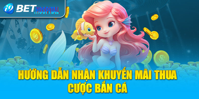 Hướng dẫn nhận khuyến mãi thua cược bắn cá