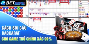 Cách soi cầu Baccarat cho game thủ chính xác 99%