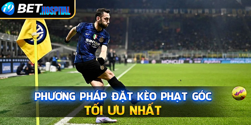 Các phương pháp đặt kèo phạt góc tối ưu nhất