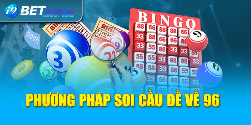 Phương pháp soi cầu đề về 96